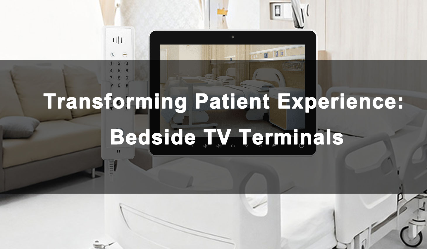 Transforming Patient Experience: Bedside TV Terminals